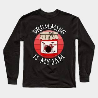 Drumming Is My Jam Drummer Musician Funny Long Sleeve T-Shirt